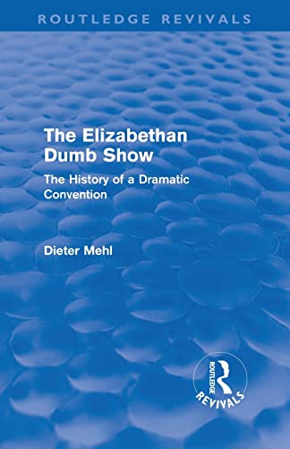 Beispielbild fr The Elizabethan Dumb Show (Routledge Revivals): The History of a Dramatic Convention zum Verkauf von Blackwell's