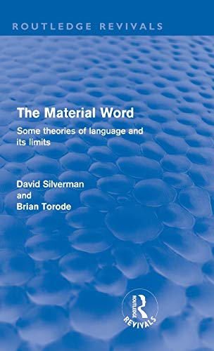 The Material Word (Routledge Revivals): Some theories of language and its limits (9780415610933) by Silverman, David; Brian Torode