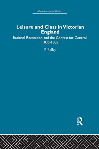 Stock image for Leisure and Class in Victorian England: Rational recreation and the contest for control, 1830-1885 for sale by Blackwell's