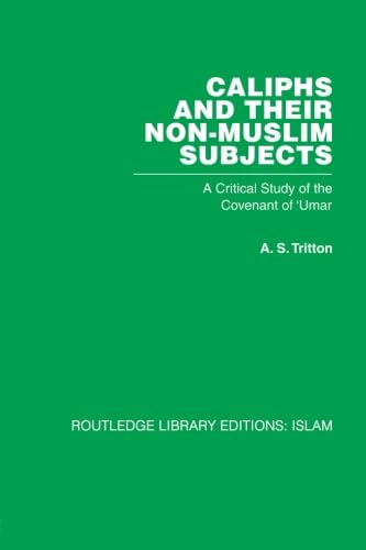9780415611817: Caliphs and their Non-Muslim Subjects: A Critical Study of the Covenant of 'Umar (Routledge Library Editions. Islam)