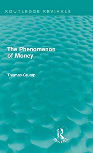 The Phenomenon of Money (Routledge Revivals) (9780415611879) by Crump, Thomas