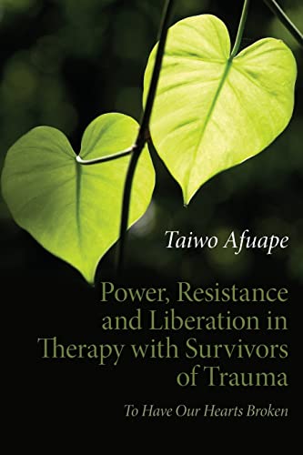 Imagen de archivo de Power, Resistance and Liberation in Therapy with Survivors of Trauma: To Have Our Hearts Broken a la venta por SecondSale
