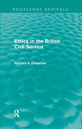 Imagen de archivo de Ethics in the British Civil Service (Routledge Revivals) a la venta por Chiron Media