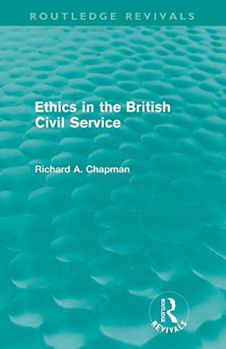 Imagen de archivo de Ethics in the British Civil Service (Routledge Revivals) a la venta por Blackwell's