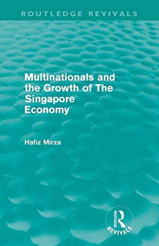 Imagen de archivo de Multinationals and the Growth of the Singapore Economy (Routledge Revivals) a la venta por Chiron Media