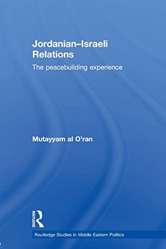 Imagen de archivo de Jordanian-Israeli Relations (Routledge Studies in Middle Eastern Politics) a la venta por Chiron Media