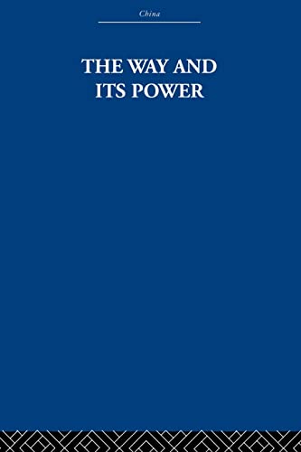 Beispielbild fr The Way and Its Power: A Study of the Tao T Ching and Its Place in Chinese Thought zum Verkauf von Blackwell's