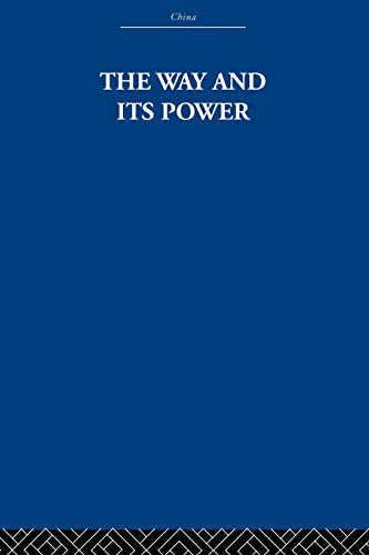 Imagen de archivo de The Way and Its Power: A Study of the Tao T Ching and Its Place in Chinese Thought (China: History, Philosophy, Economics) a la venta por Swan Trading Company