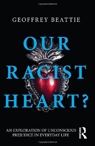 Beispielbild fr Our Racist Heart?: An Exploration of Unconscious Prejudice in Everyday Life zum Verkauf von Chiron Media