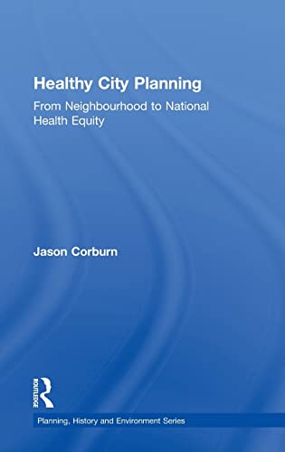 Stock image for Healthy City Planning: From Neighbourhood to National Health Equity (Planning, History and Environment Series) for sale by Chiron Media