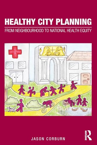 Stock image for Healthy City Planning: From Neighbourhood to National Health Equity (Planning, History and Environment Series) for sale by Bright Study Books