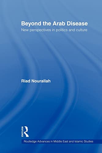 Stock image for Beyond the Arab Disease New Perspectives in Politics and Culture Routledge Advances in Middle East and Islamic Studies for sale by PBShop.store US
