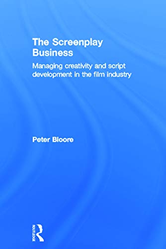 Stock image for The Screenplay Business: Managing Creativity and Script Development in the Film Industry for sale by Chiron Media