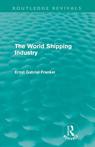 Stock image for The World Shipping Industry (Routledge Revivals) for sale by Chiron Media