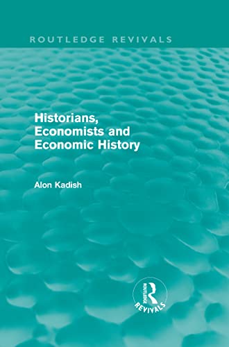 9780415613880: Historians, Economists, and Economic History (Routledge Revivals)