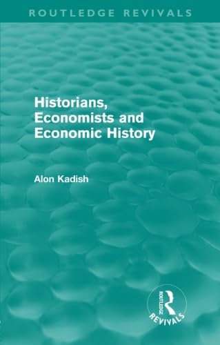 Imagen de archivo de Historians, Economists, and Economic History a la venta por Blackwell's