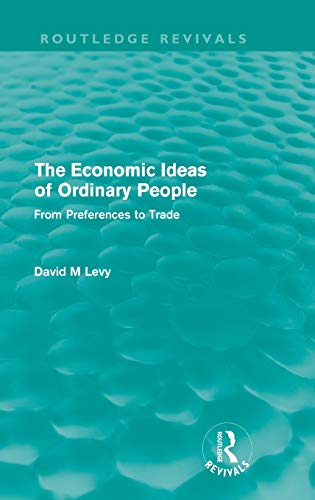 Stock image for The Economic Ideas of Ordinary People: From preferences to trade (Routledge Revivals) for sale by Chiron Media