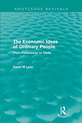 Imagen de archivo de The economic ideas of ordinary people (Routledge Revivals): From preferences to trade a la venta por Blackwell's