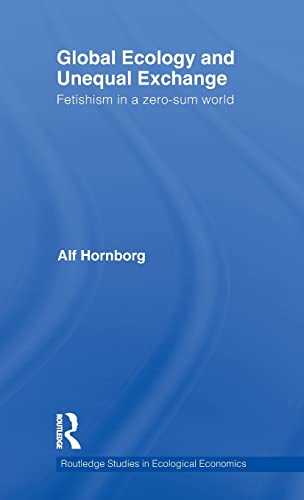 9780415614863: Global Ecology and Unequal Exchange: Fetishism in a Zero-Sum World