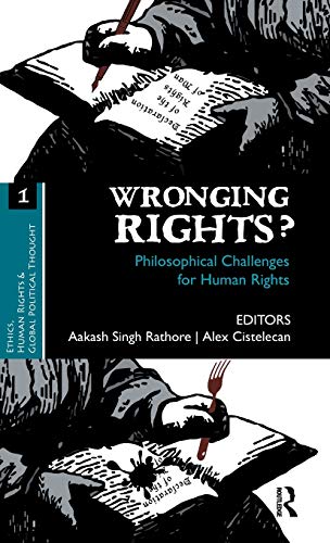 Stock image for Wronging Rights?: Philosophical Challenges for Human Rights (Ethics, Human Rights and Global Political Thought) for sale by Chiron Media