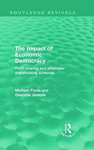 Imagen de archivo de The Impact of Economic Democracy: Profit-sharing and Employee-Shareholding Schemes (Routledge Revivals) a la venta por Chiron Media