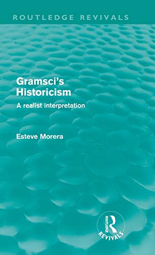 9780415615846: Gramsci's Historicism (Routledge Revivals): A Realist Interpretation