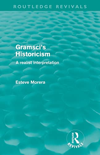 9780415615877: Gramsci's Historicism (Routledge Revivals): A Realist Interpretation