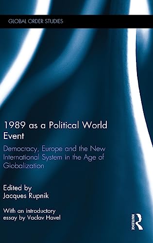 9780415615891: 1989 as a Political World Event: Democracy, Europe and the New International System in the Age of Globalization (Routledge Series on Global Order Studies)