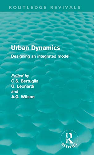 Imagen de archivo de Urban Dynamics: Designing an Integrated Model (Routledge Revivals) a la venta por Chiron Media