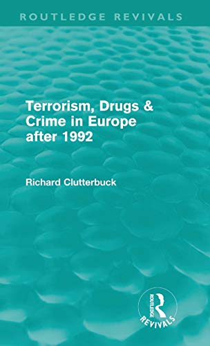 Imagen de archivo de Terrorism, Drugs & Crime in Europe after 1992 (Routledge Revivals) a la venta por Chiron Media