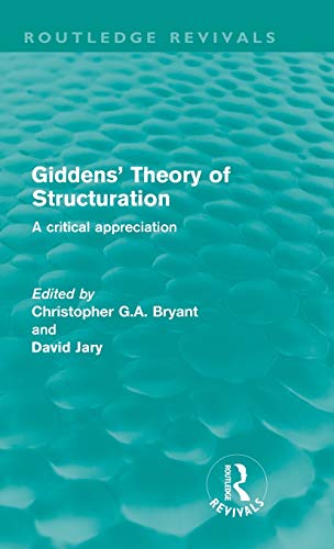 Imagen de archivo de Giddens' Theory of Structuration: A Critical Appreciation (Routledge Revivals) a la venta por Chiron Media