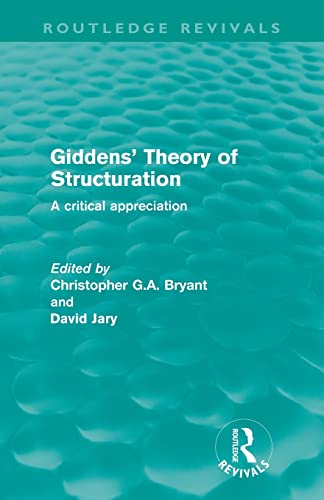 Imagen de archivo de Giddens' Theory of Structuration (Routledge Revivals): A critical appreciation a la venta por Revaluation Books