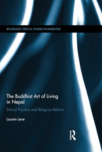 Stock image for The Buddhist Art of Living in Nepal: Ethical Practice and Religious Reform for sale by Asano Bookshop