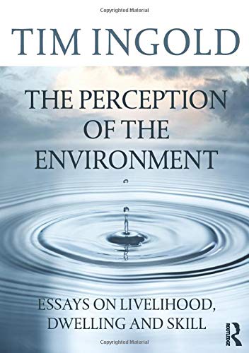 Stock image for The Perception of the Environment: Essays on Livelihood, Dwelling and Skill for sale by Idaho Youth Ranch Books