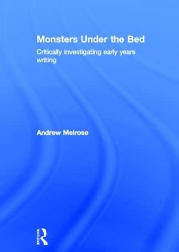 9780415617499: Monsters Under the Bed: Critically investigating early years writing
