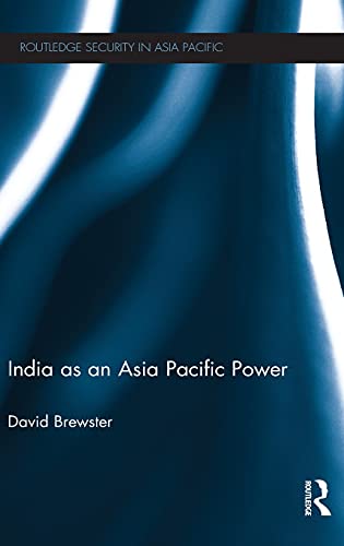 India as an Asia Pacific Power (Routledge Security in Asia Pacific Series) (9780415617611) by Brewster, David