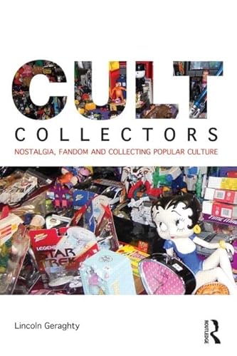 Beispielbild fr Cult Collectors: Nostalgia, Fandom and Collecting Popular Culture zum Verkauf von WorldofBooks