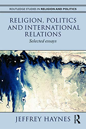 Stock image for Religion, Politics and International Relations: Selected Essays (Routledge Studies in Religion and Politics) for sale by HPB-Red