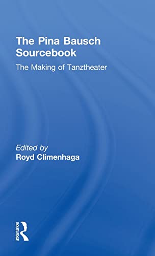 9780415618014: The Pina Bausch Sourcebook: The Making of Tanztheater