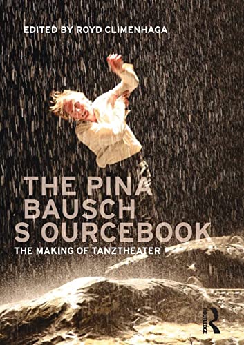 Imagen de archivo de The Pina Bausch Sourcebook: The Making of Tanztheater a la venta por Anybook.com