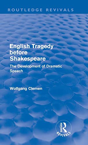 Stock image for English Tragedy before Shakespeare (Routledge Revivals): The Development of Dramatic Speech for sale by Chiron Media