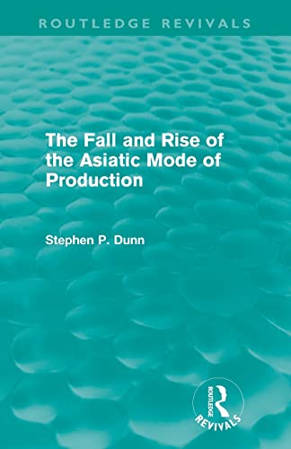 Stock image for The Fall and Rise of the Asiatic Mode of Production for sale by Blackwell's