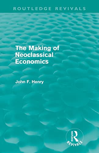 9780415618731: The Making Of Neoclassical Economics (Routledge Revivals)