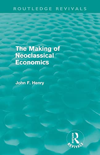 9780415618731: The Making Of Neoclassical Economics (Routledge Revivals)