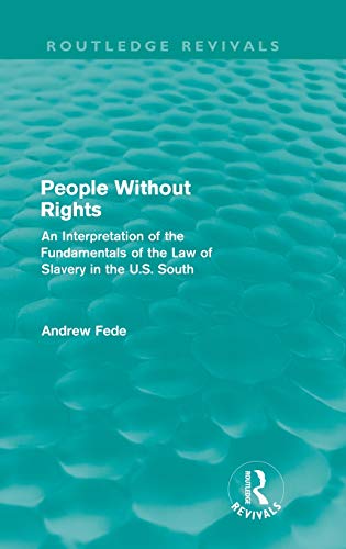 9780415618793: People Without Rights (Routledge Revivals): An Interpretation of the Fundamentals of the Law of Slavery in the U.S. South