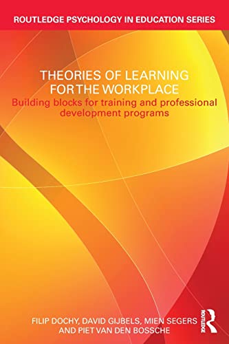 Beispielbild fr Theories of Learning for the Workplace: Building blocks for training and professional development programs (Routledge Psychology in Education) zum Verkauf von GoldenWavesOfBooks