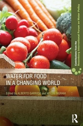 Beispielbild fr Water for Food in a Changing World (Contributions from the Rosenberg International Forum on Water Policy) zum Verkauf von Chiron Media