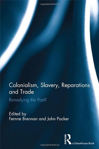 Stock image for Colonialism, Slavery, Reparations and Trade: Remedying the 'Past'? for sale by Chiron Media