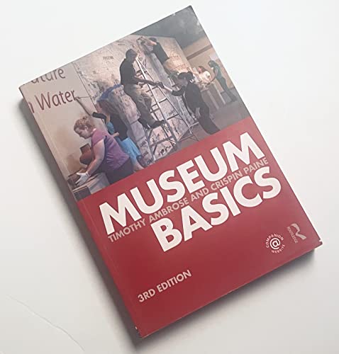 Imagen de archivo de Museum Basics (Heritage: Care-Preservation-Management) a la venta por SecondSale