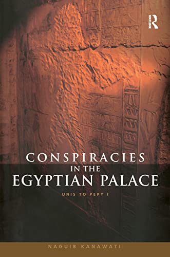 Imagen de archivo de Conspiracies in the Egyptian Palace : Unis to Pepy I a la venta por Blackwell's